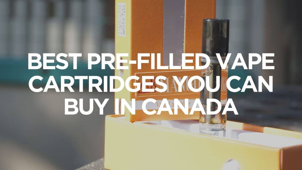 Best-Pre-Filled-Vape-Cartridges-You-Can-Buy-In-Canada